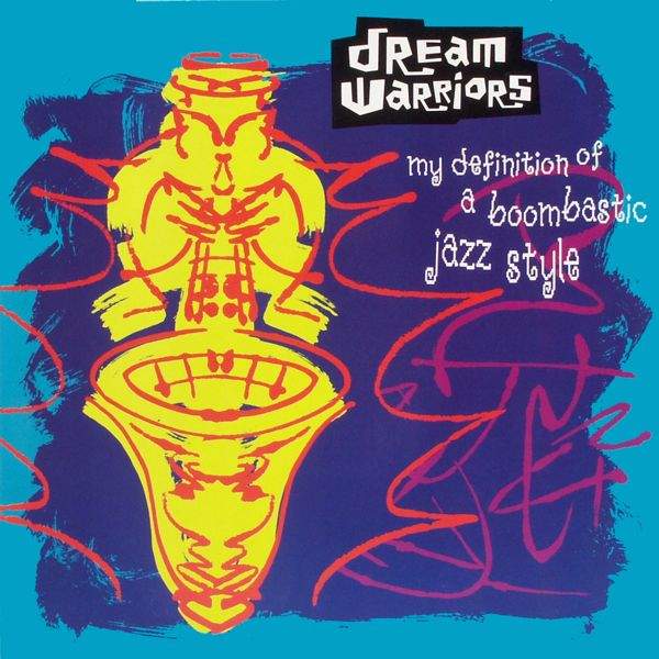 Dream Warriors - My Definition Of A Boombastic Jazz Style