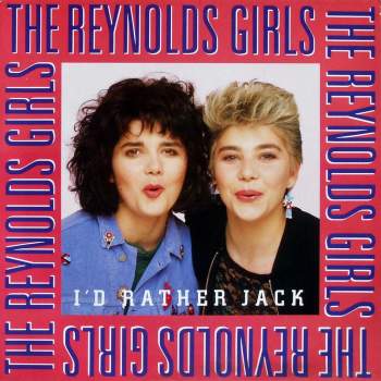 Reynolds Girls - I'd Rather Jack