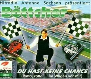 Böttcher - Du Hast Keine Chance (Ratta, Ratta... Im Wagen Vor Mir)