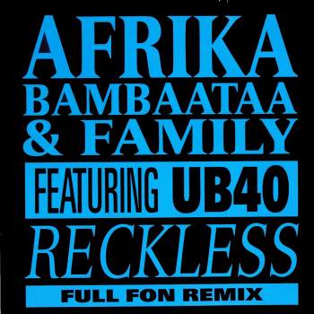 Afrika Bambaataa & Family - Reckless (feat. UB40) Full Fon Remix