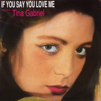 Gabriel, Tina - If You Say You Love Me