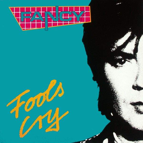 Fancy - Fools Cry