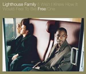 Lighthouse Family - (I Wish I Knew How It Would Feel To Be) Free/One