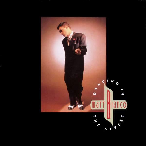 Matt Bianco - Dancing In The Street