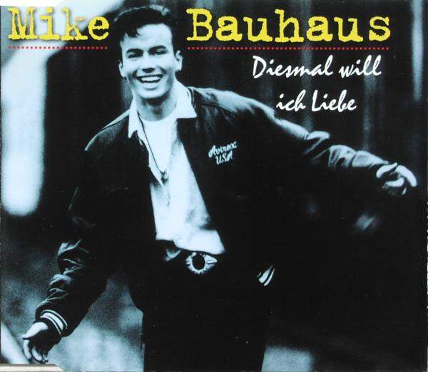 Mike Bauhaus - Diesmal Will Ich Liebe