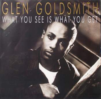 Goldsmith, Glen - What You See Is What You Get