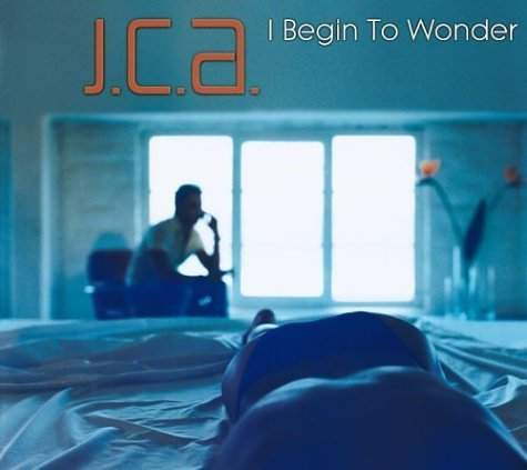 JCA - I Begin To Wonder