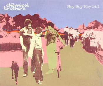 Chemical Brothers - Hey Boy Hey Girl