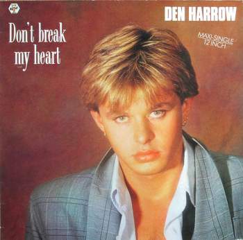 Harrow, Den - Don't Break My Heart