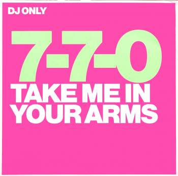 7-7-0 - Take Me In Your Arms