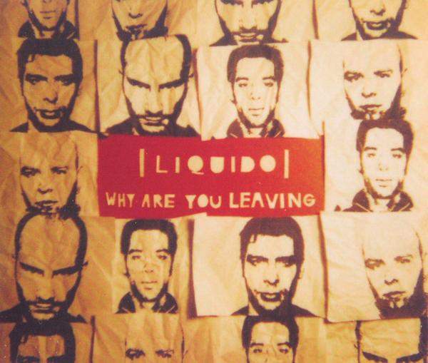 Liquido - Why Are You Leaving