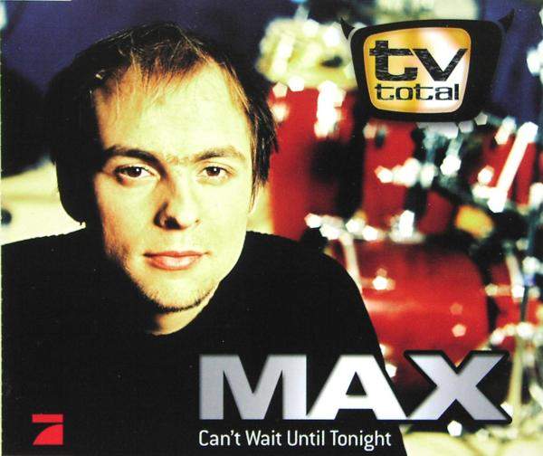 Max - Can't Wait Until Tonight