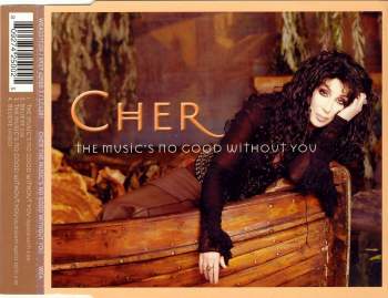 Cher - The Music's No Good Without You