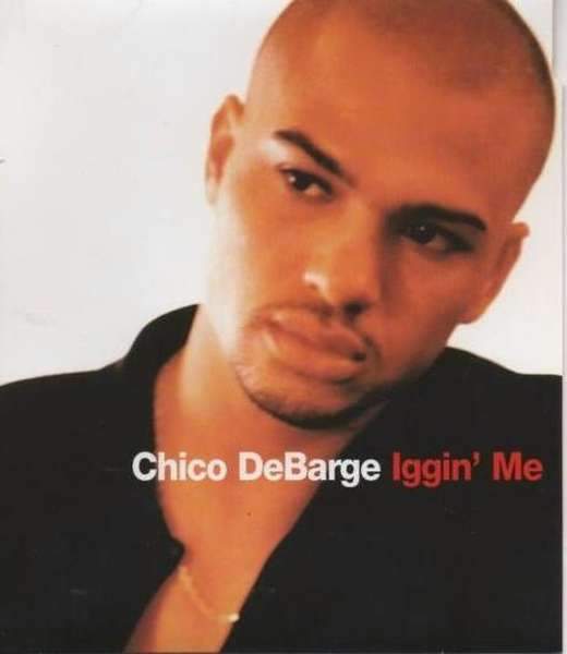 Chico DeBarge - Iggin' Me