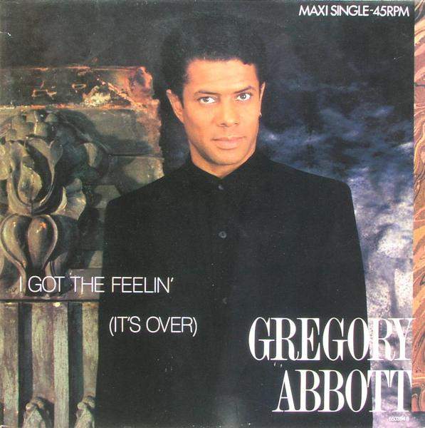 Gregory Abbott - I Got The Feelin' (It's Over)