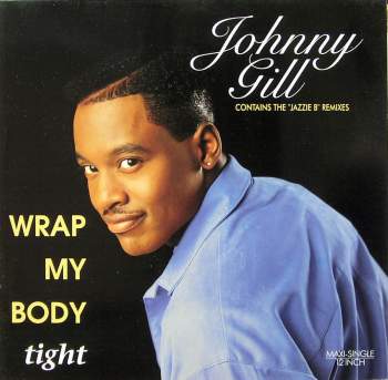 Gill, Johnny - Wrap My Body Tight Jazzie B RMXes