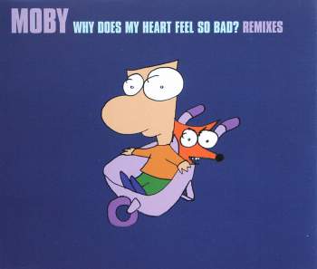 Moby - Why Does My Heart Feel So Bad? Remixes