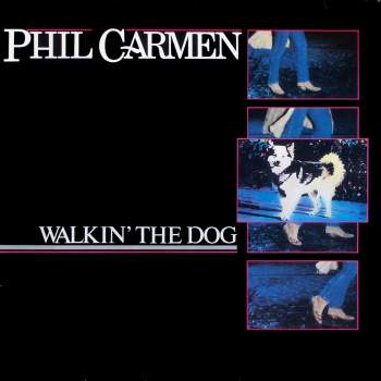 Carmen, Phil - Walkin' The Dog