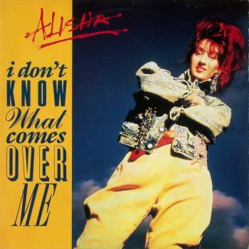Alisha - I Don't Know What Comes Over Me