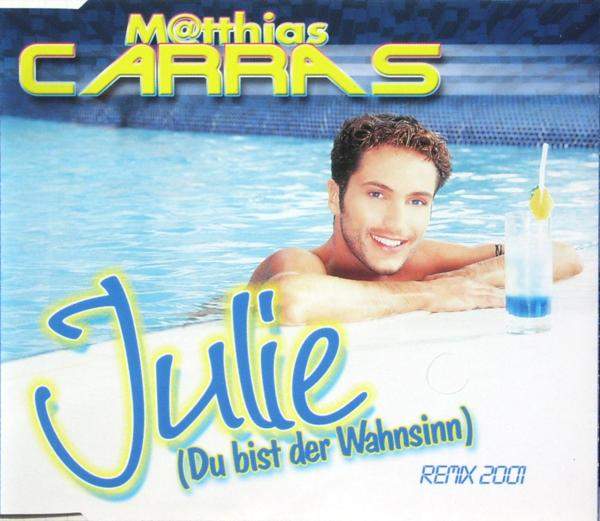 Matthias Carras - Julie (Du Bist Der Wahnsinn)
