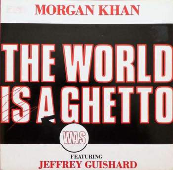 Khan, Morgan - The World Was A Ghetto