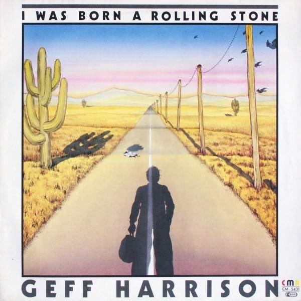 Geff Harrison - I Was Born A Rolling Stone