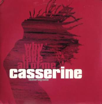 Casserine feat. Cato - Why Not Take All Of Me