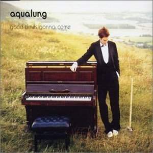 Aqualung - Good Times Gonna Come