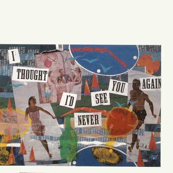 Working Week - I Thought I'd Never See You Again