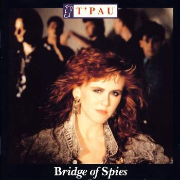T'Pau - Bridge Of Spies