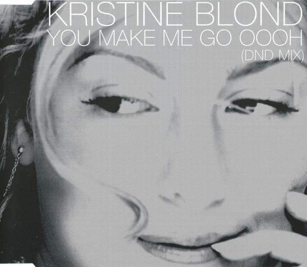 Kristine Blond - You Make Me Go Oooh