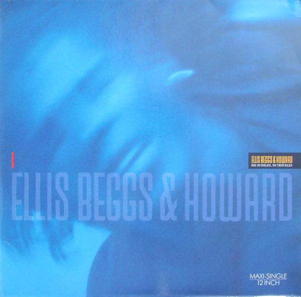 Ellis, Beggs & Howard - Big Bubbles, No Troubles