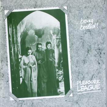 Pleasure League - Being Boiled