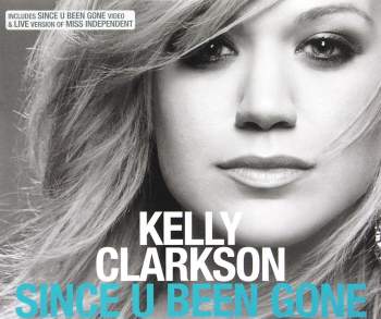Clarkson, Kelly - Since U Been Gone
