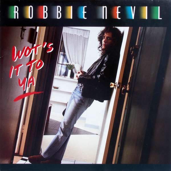 Robbie Nevil - Wot's It To Ya