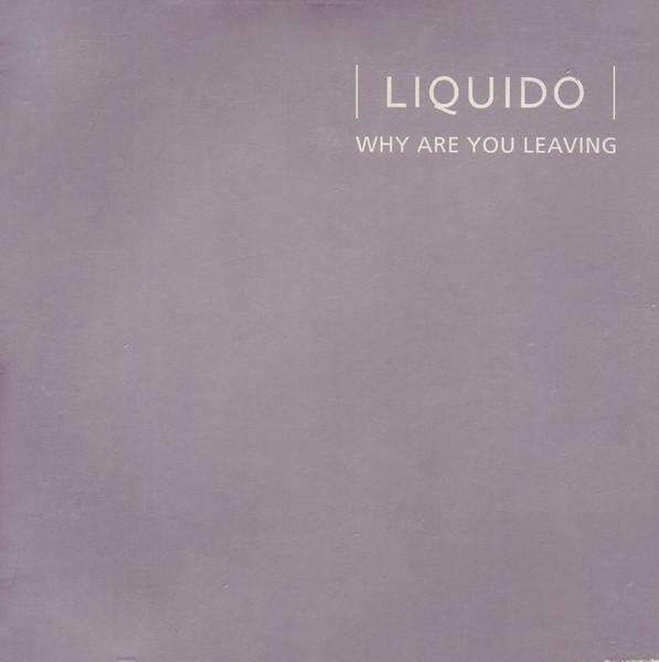 Liquido - Why Are You Leaving
