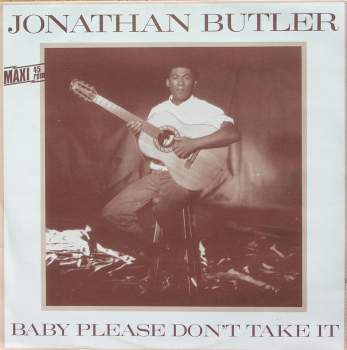 Butler, Jonathan - Baby Please Don't Take It