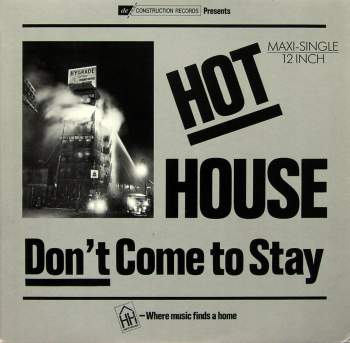 Hot House - Don't Come To Stay