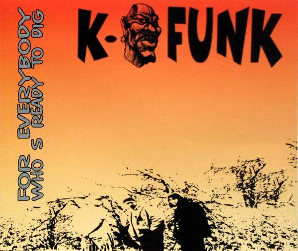 K-Funk - For Everybody Who's Ready To Dig
