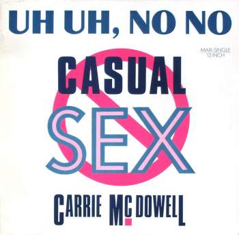 McDowell, Carrie - Uh Uh, No No Casual Sex