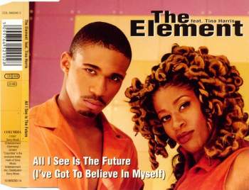 Element feat. Tina Harris - All I See Is The Future (I've Got To Believe In My