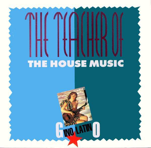 Gino Latino - The Teacher Of The House Music