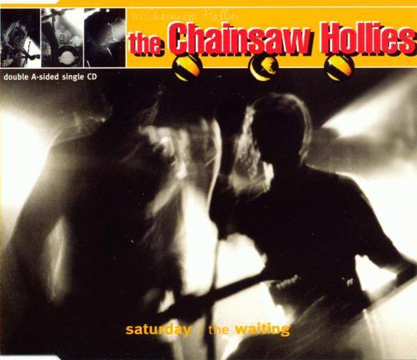 Chainsaw Hollies - Saturday