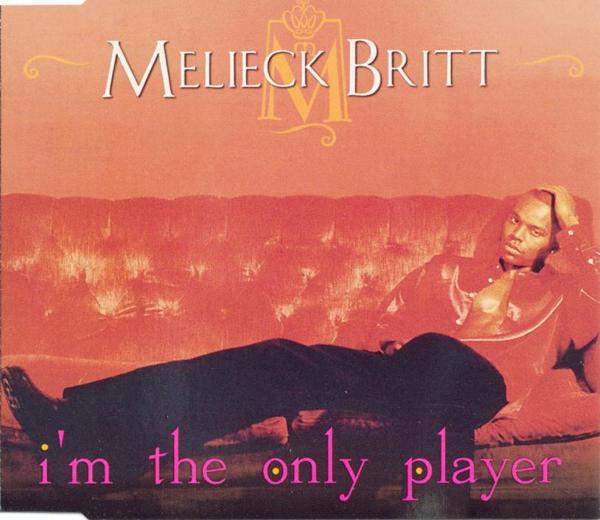 Melieck Britt - I'm The Only Player