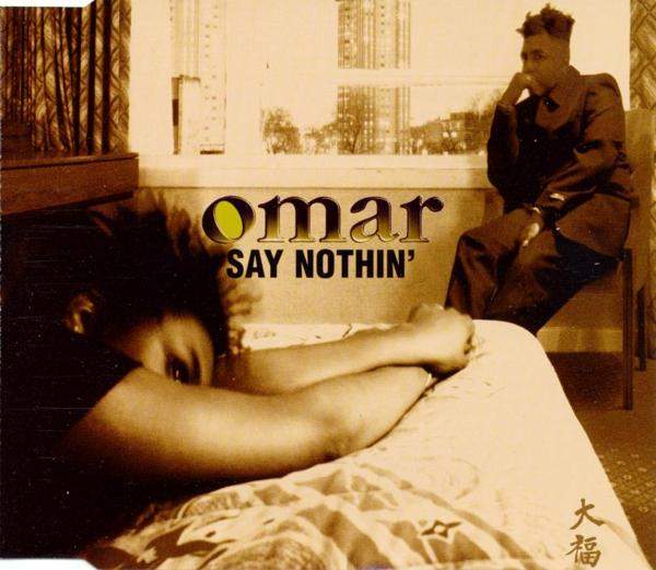 Omar - Say Nothin'