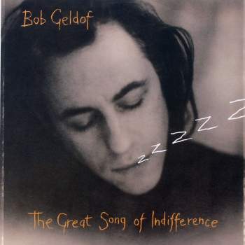 Geldof, Bob - The Great Song Of Indifference
