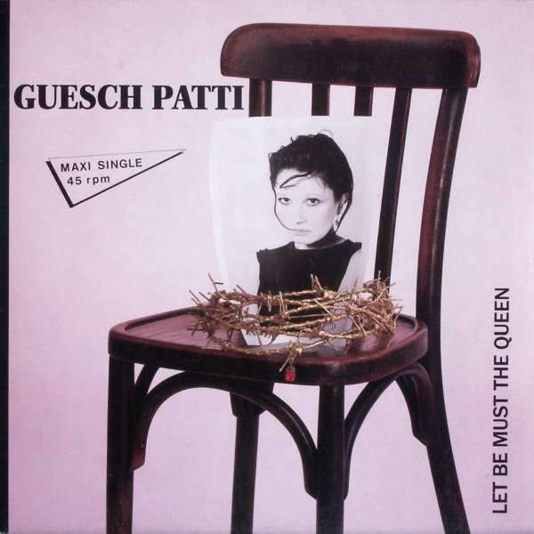 Guesch Patti - Let Be Must The Queen