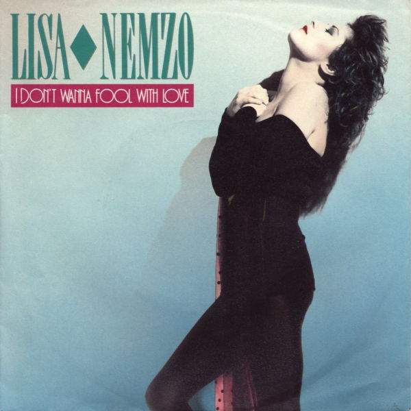 Lisa Nemzo - I Don't Wanna Fool With Love