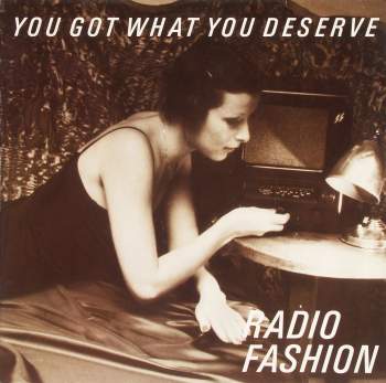 Radio Fashion - You Got What You Deserve