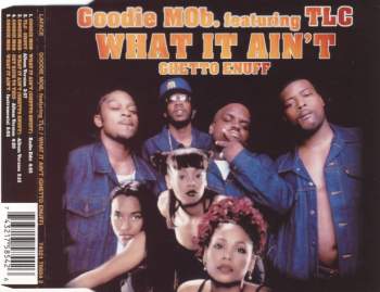 Goodie Mob feat. TLC - What It Ain't (Ghetto Enuff)